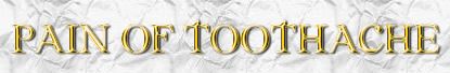 Toothache Pain and available treatments and remedies